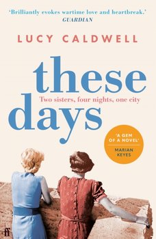 These Days: 'A gem of a novel, I adored it.' MARIAN KEYES - Caldwell Lucy
