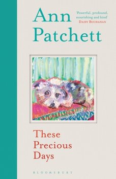 These Precious Days - Patchett Ann