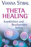 Theta Healing - Krankheiten und Beschwerden heilen - Stibal Vianna