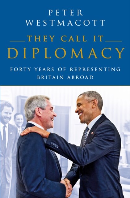 They Call It Diplomacy - Peter Westmacott | Książka w Empik
