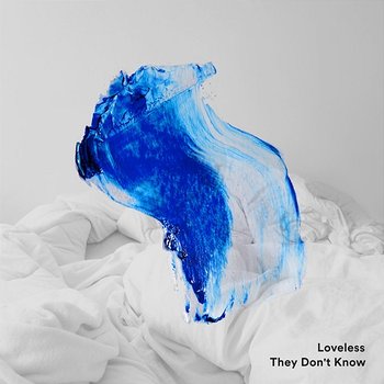 They Don't Know - Loveless