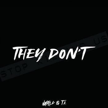 They Don't - Nasty C, T.I.
