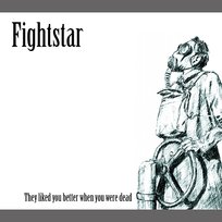 They Liked You Better When You Were Dead Fightstar