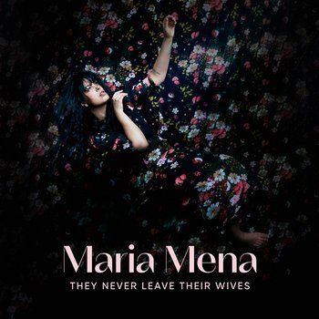 They never leave their wives - Maria Mena