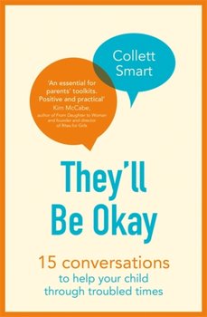 Theyll Be Okay: 15 conversations to help your child through troubled times - Collett Smart