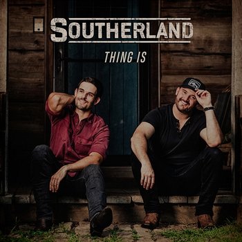 Thing Is - SOUTHERLAND