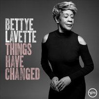 Things Have Changed Lavette Bettye