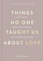 Things No One Taught Us About Love King Vex