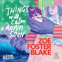 Things Will Calm Down Soon - audiobook Zoe Foster Blake