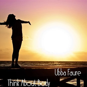 Think About Body - Ubba Faure