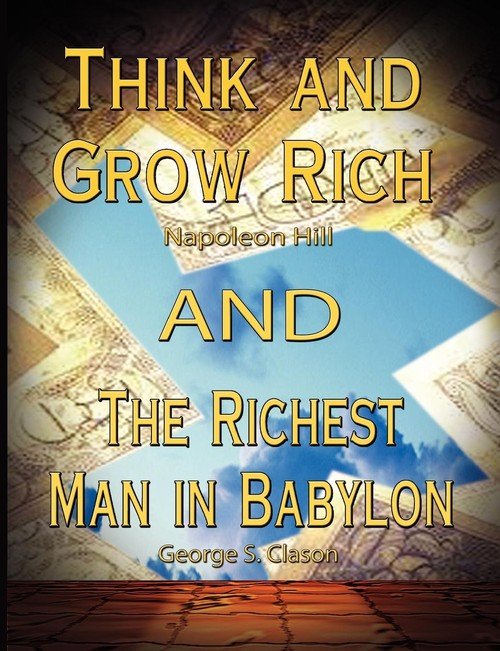 Think And Grow Rich By Napoleon Hill And The Richest Man In Babylon By ...