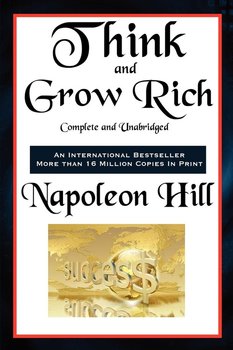 Think and Grow Rich Complete and Unabridged - Hill Napoleon