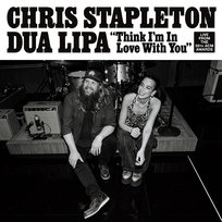 Think I’m in Love with You Dua Lipa, Chris Stapleton