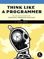 Think Like a Programmer - Spraul Anton V.