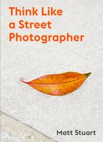 Think Like a Street Photographer Matt Stuart