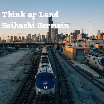 Think of Land - Seihachi Germain