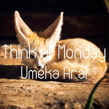 Think of Monday - Umeka Arai