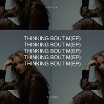Thinking Bout M(EP) Cecily