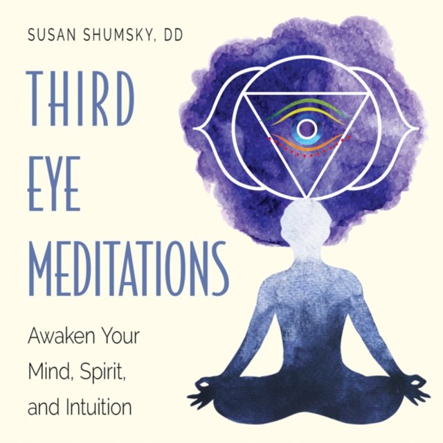 Third Eye Meditations: Awaken Your Mind, Spirit, and Intuition - Susan ...