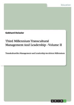 Third Millennium Transcultural Management And Leadership - Volume II - Deissler Gebhard