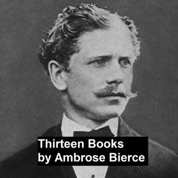Thirteen Books - Bierce Ambrose