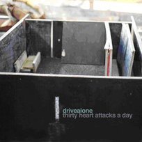 Thirty Heart Attacks A Day Drivealone