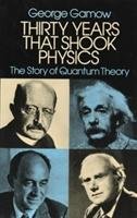 Thirty Years that Shook Physics - Gamow George