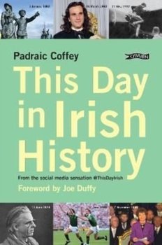 This Day in Irish History: From the social media sensation @thisdayirish - Padraic Coffey