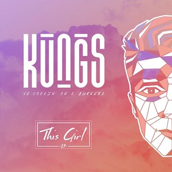 This Girl - EP - Kungs, Cookin' On 3 Burners