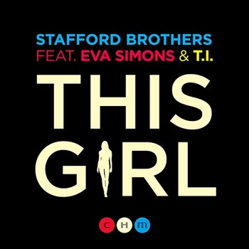 This Girl (feat. Eva Simons & T.I.) - Stafford Brothers