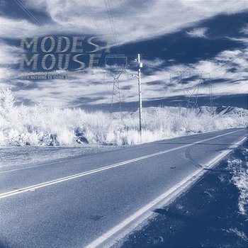 This Is a Long Drive for Someone with Nothing to Think About - Modest Mouse