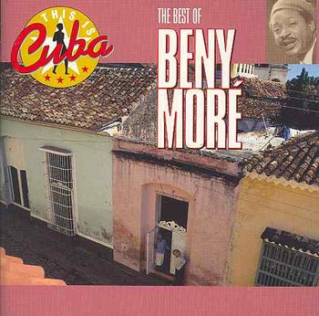 This Is Cuba The Best Of Beny More - More Benny
