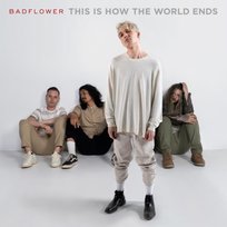 This Is How the World Ends Badflower