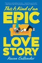 This Is Kind of an Epic Love Story Callender Kacen