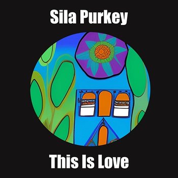 This Is Love - Sila Purkey