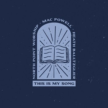 This Is My Song - North Point Worship, Mac Powell, & Heath Balltzglier