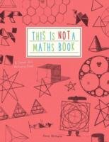This is Not a Maths Book - Weltman Anna