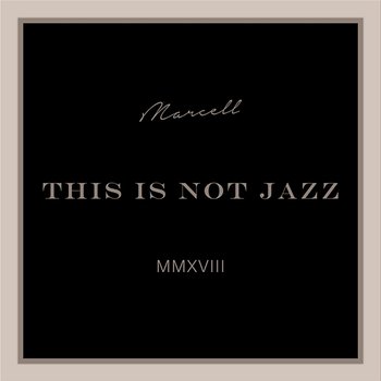 This Is Not Jazz - Marcell