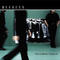 This Is Where I Came In Bee Gees