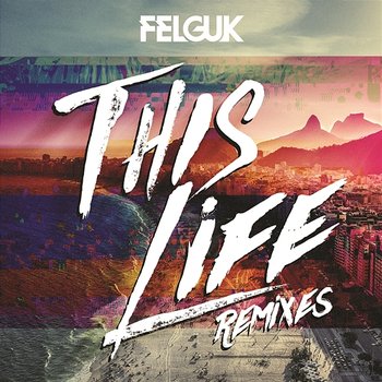 This Life (Remixes) - Felguk