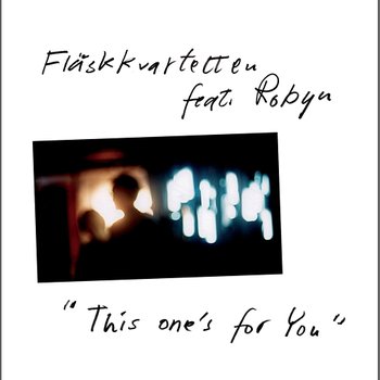 This One's for You - Fläskkvartetten feat. Robyn