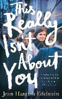This Really Isn't About You Edelstein Jean Hannah