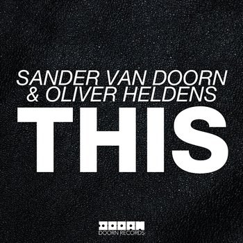 THIS - Sander van Doorn & Oliver Heldens