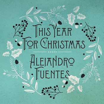 This Year For Christmas - Alejandro Fuentes