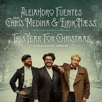 This Year For Christmas - Alejandro Fuentes, Chris Medina feat. Eirik Næss