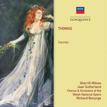 Thomas: Hamlet - Richard Bonynge, Welsh National Opera Chorus, Welsh National Opera Orchestra, Sherrill Milnes, Joan Sutherland