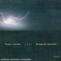 Thomas Larcher: Ixxu Rosamunde Quartett