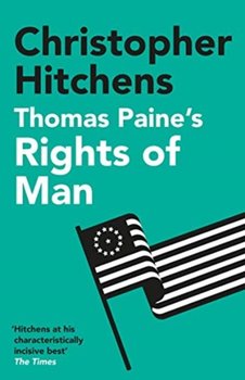 Thomas Paines Rights of Man: A Biography - Hitchens Christopher