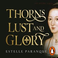Thorns, Lust and Glory - audiobook Paranque Estelle