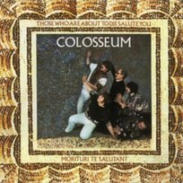 Those Who Are About To Die Salute You (Remastered) Colosseum